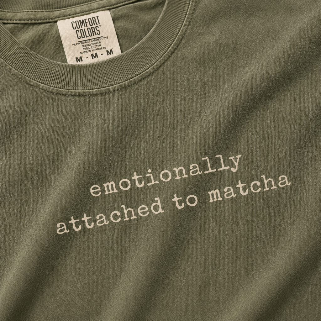 Emotionally Attached to Matcha Tee