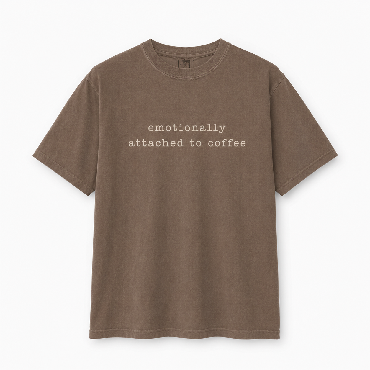 Emotionally Attached to Coffee | Comfort Colors Graphic T-Shirt