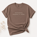 Emotionally Attached to Coffee | Comfort Colors Graphic T-Shirt