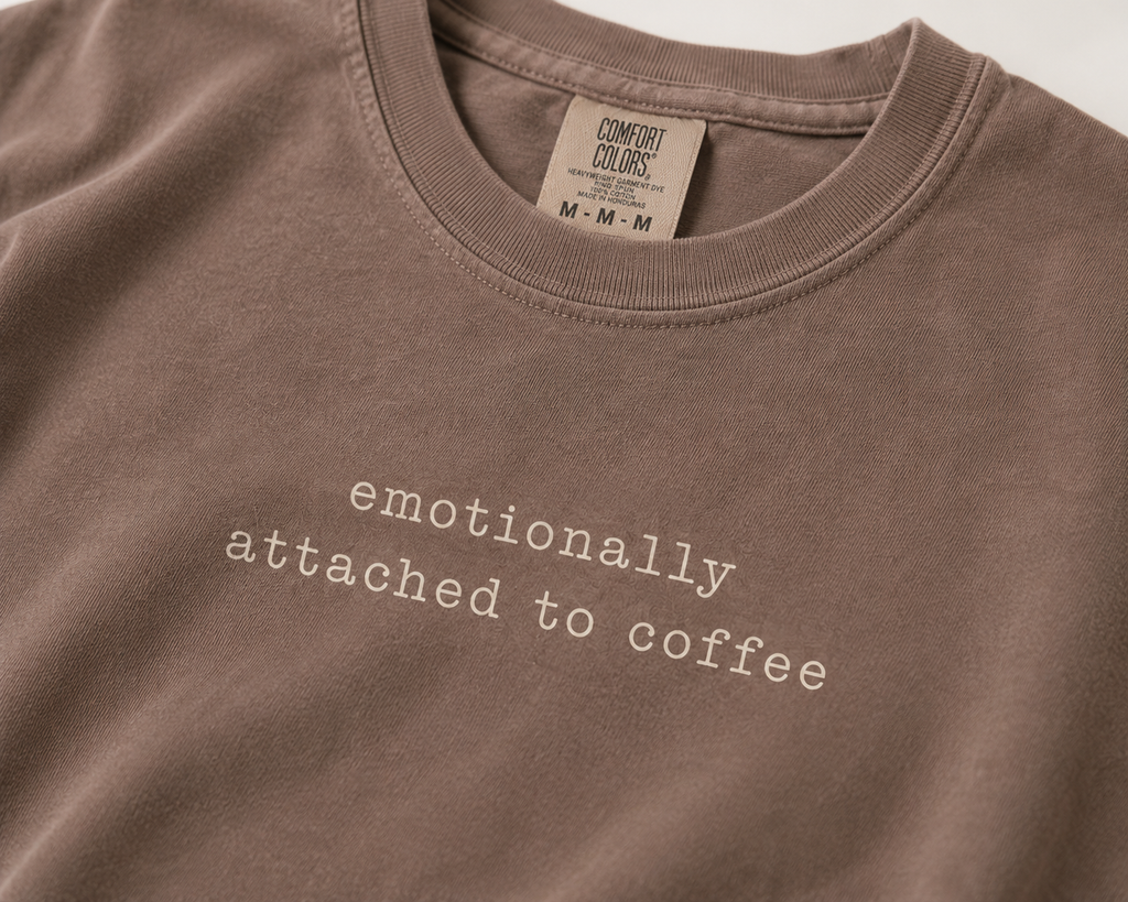 Emotionally Attached to Coffee | Comfort Colors Graphic T-Shirt